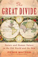 The Great Divide: Nature and Human Nature in the Old World and the New