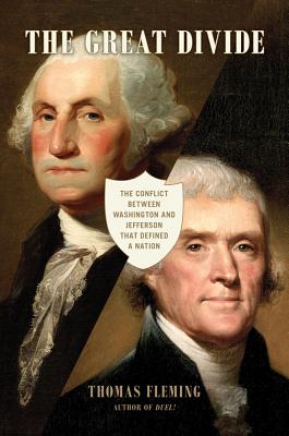 The Great Divide: The Conflict Between Washington and Jefferson That Defined a Nation - Fleming, Thomas