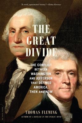 The Great Divide: The Conflict Between Washington and Jefferson That Defined America, Then and Now - Fleming, Thomas