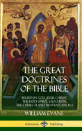 The Great Doctrines of the Bible: Beliefs in God, Jesus Christ, the Holy Spirit, Salvation, The Church and Heaven's Angels (Hardcover)