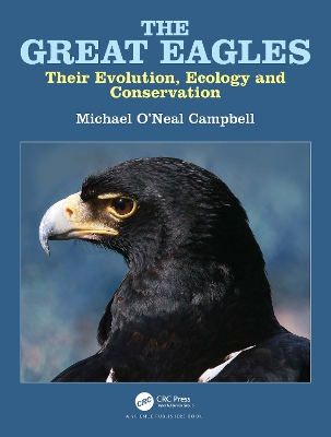 The Great Eagles: Their Evolution, Ecology and Conservation - Campbell, Michael O'Neal