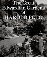 The Great Edwardian Gardens of Harold Peto: From the Archives of Country Life - Whalley, Robin