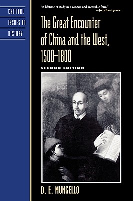 The Great Encounter of China and the West, 1500d1800 - Mungello, David E, Ph.D.