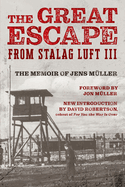 The Great Escape from Stalag Luft III: The Memoir of Jens M?ller