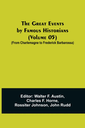The Great Events by Famous Historians (Volume 05); (From Charlemagne to Frederick Barbarossa)