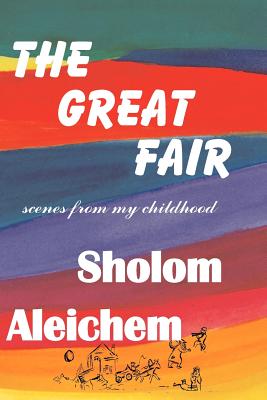 The Great Fair - Aleichem, Sholem, and Kahana, Tamara (Translated by)