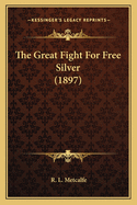 The Great Fight For Free Silver (1897)