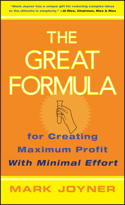 The Great Formula...for Creating Maximum Profit with Minimal Effort - Joyner, Mark