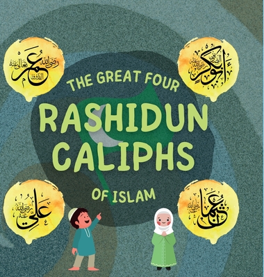 The Great Four Rashidun Caliphs of Islam: The Life Story of Four Great Companions of Prophet Muhammad - Publishers, Hidayah (Prepared for publication by)
