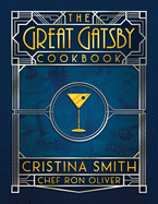 The Great Gatsby Cookbook: Five Fabulous Roaring '20s Parties