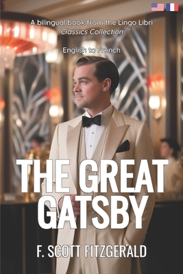The Great Gatsby (Translated): English - French Bilingual Edition - Libri, Lingo (Translated by), and Fitzgerald, F Scott