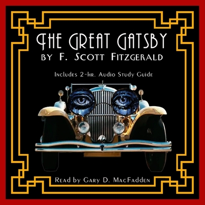 The Great Gatsby - Fitzgerald, F Scott, and Macfadden, Gary (Read by)