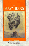 The Great Heresy - Guirdham, Arthur, Dr.