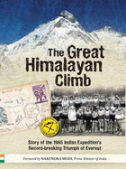 The Great Himalayan Climb: Story of the 1965 Indian Expedition's Record-Breaking Triumph of Everest