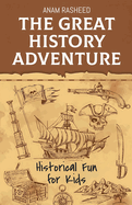 The Great History Adventure: Historical Fun for Kids