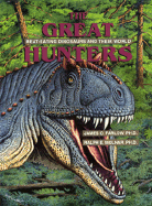 The Great Hunters: Meat-Eating Dinosaurs and Their World