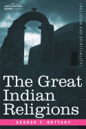 The Great Indian Religions: A Popular Account of Brahmanism, Hinduism, Buddhism and Zoroastrianism