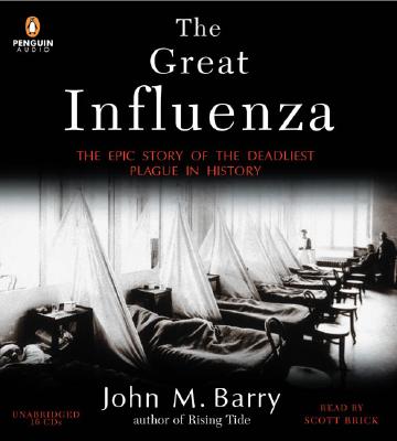 The Great Influenza: The Epic Story of the Deadliest Plague in History - Barry, John M, and Brick, Scott (Read by)