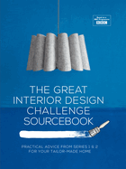 The Great Interior Design Challenge Sourcebook: Practical advice from series 1&2 for your tailor-made home
