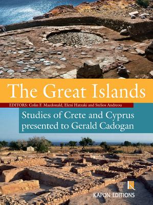 The Great Islands: Studies of Crete and Cyprus Presented to Gerald Cadogan - Andreou, Stelios (Editor), and Hatzaki, Eleni (Editor), and MacDonald, Colin (Editor)