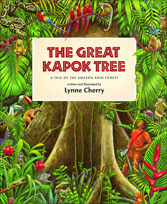 The Great Kapok Tree: A Tale of the Amazon Rain Forest - Cherry, Lynne