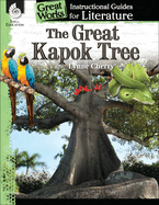 The Great Kapok Tree: An Instructional Guide for Literature: An Instructional Guide for Literature