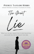 The Great Lie: What All of Hell Wants You to Keep Believing