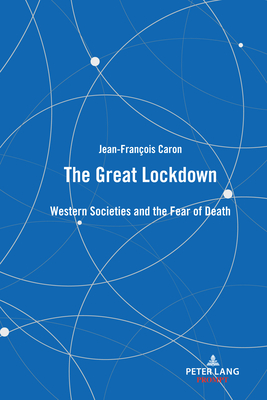 The Great Lockdown: Western Societies and the Fear of Death - Caron, Jean-Franois
