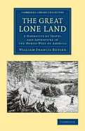 The Great Lone Land: A Narrative of Travel and Adventure in the North-West of America