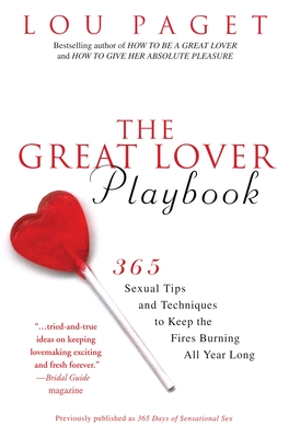 The Great Lover Playbook: 365 Sexual Tips and Techniques to Keep the Fires Burning All Year Long - Paget, Lou