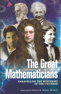 The Great Mathematicians: Unravelling the Mysteries of the Universe