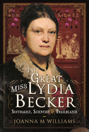 The Great Miss Lydia Becker: Suffragist, Scientist and Trailblazer