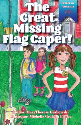 The Great Missing Flag Caper - Grabowski, Marytherese