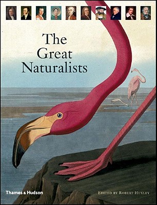 The Great Naturalists - Huxley, Robert (Editor)