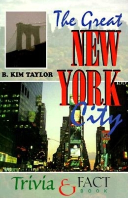 The Great New York City Trivia & Fact Book - Taylor, B Kim