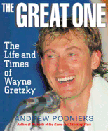 The Great One: The Life and Times of Wayne Gretzky