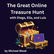 The Great Online Treasure Hunt: with Diego, Ella, and Luis