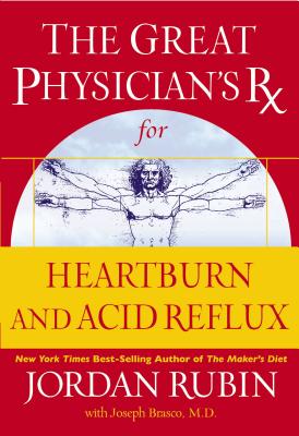 The Great Physician's RX for Heartburn and Acid Reflux - Rubin, Jordan, Mr., and Brasco, Joseph