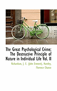 The Great Psychological Crime; The Destructive Principle of Nature in Individual Life; Volume II