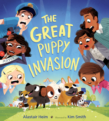 The Great Puppy Invasion - Heim, Alastair