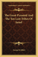 The Great Pyramid And The Ten Lost Tribes Of Israel