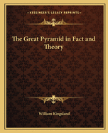 The Great Pyramid in Fact and Theory
