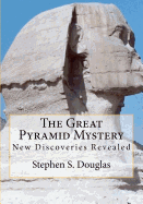 The Great Pyramid Mystery: New Discoveries Revealed