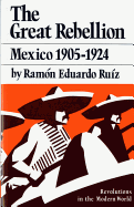 The Great Rebellion: Mexico 1905-1924