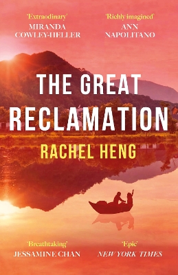 The Great Reclamation: 'Every page pulses with mud and magic' Miranda Cowley Heller - Heng, Rachel