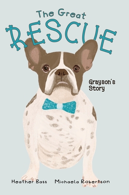 The Great Rescue - Grayson's Story - Bass, Heather, and Moore, Holly (Designer)