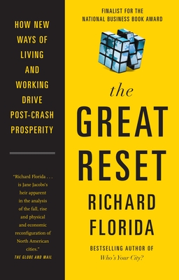 The Great Reset: How New Ways of Living and Working Drive Post-Crash Prosperity - Florida, Richard