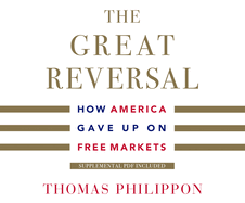 The Great Reversal: How America Gave Up on Free Markets