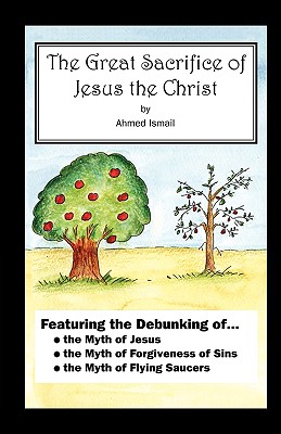 The Great Sacrifice of Jesus the Christ - Ismail, Ahmed