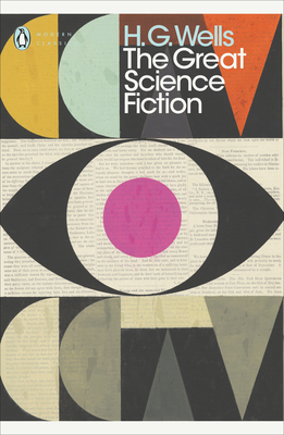 The Great Science Fiction: The Time Machine, The Island of Doctor Moreau, The Invisible Man, The War of the Worlds, Short Stories - Wells, H. G.